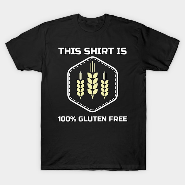 This Shirt is 100% Gluten Free T-Shirt by Tracy